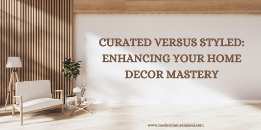 Curated Versus Styled: Enhancing Your Home Decor Mastery