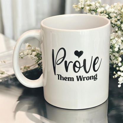 Prove them wrong Quote | 12oz Ceramic Motivational Mug – Inspirational Coffee Tea Cocoa Cup Gift for Entrepreneurs, Students, Go-Getters