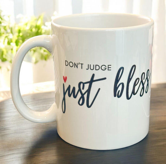 Dont Judge - Just Bless, 12oz White Ceramic Mug, Unique Motivation Cup Kabbalah Blessings, Coffee Inspiration, Kindness, Uplifting Quotes