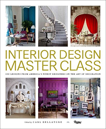 Interior Design Master Class: 100 Lessons from America's Finest Designers on the Art of Decoration - Modernhousemiami